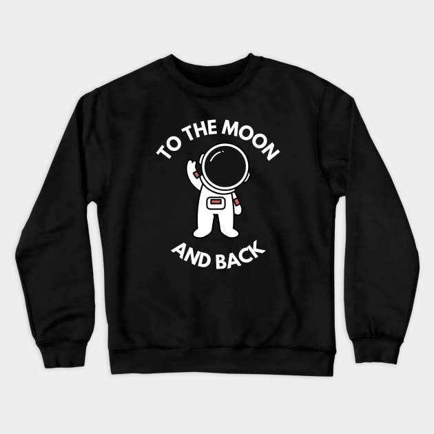 To the Moon and Back - Cute Astronaut Crewneck Sweatshirt by Batcat Apparel